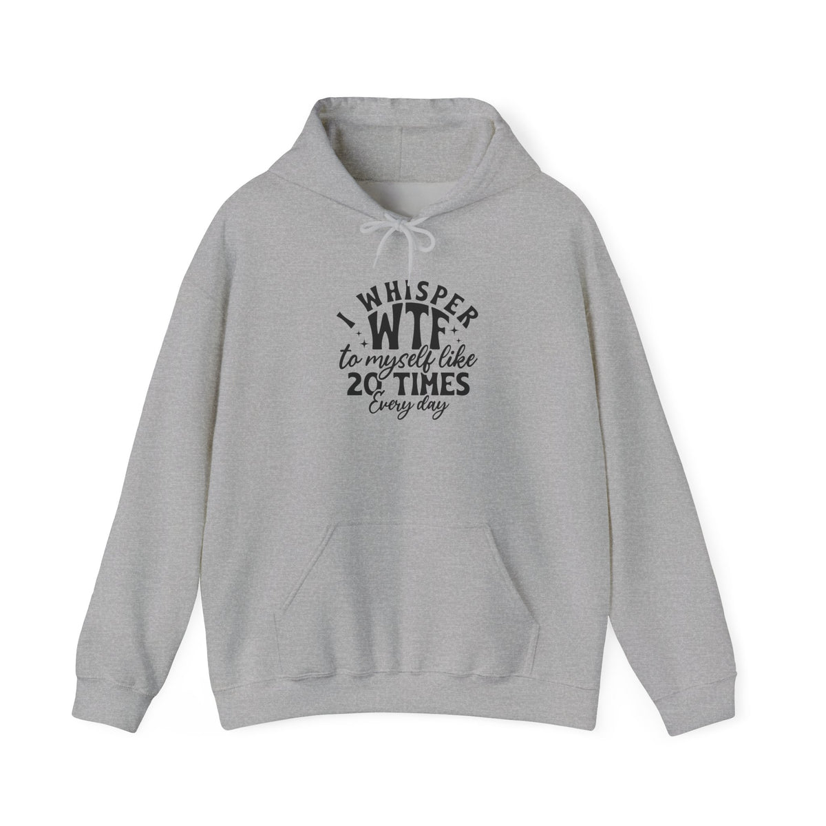 Funny 'I Whisper WTF to Myself Like 20 Times Every Day' Hoodie