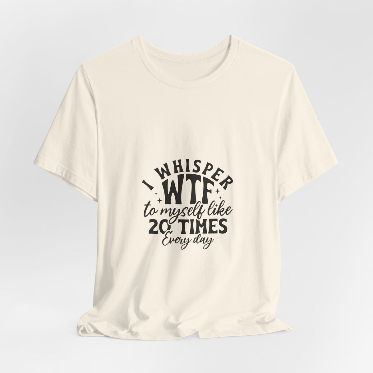 WTF to Myself Tee – Funny Daily Relatable Graphic T-Shirt