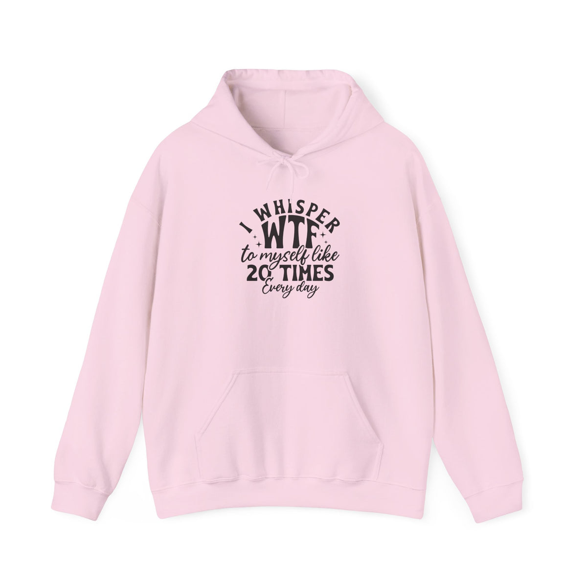 Funny 'I Whisper WTF to Myself Like 20 Times Every Day' Hoodie