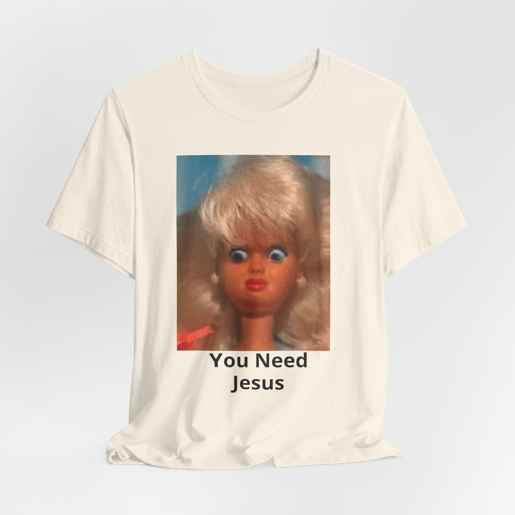 You Need Jesus Doll Tee — Funny Christian Graphic T-Shirt