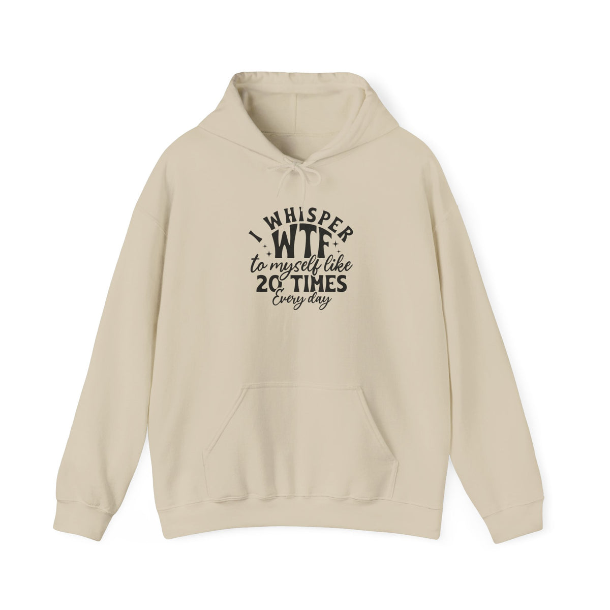 Funny 'I Whisper WTF to Myself Like 20 Times Every Day' Hoodie