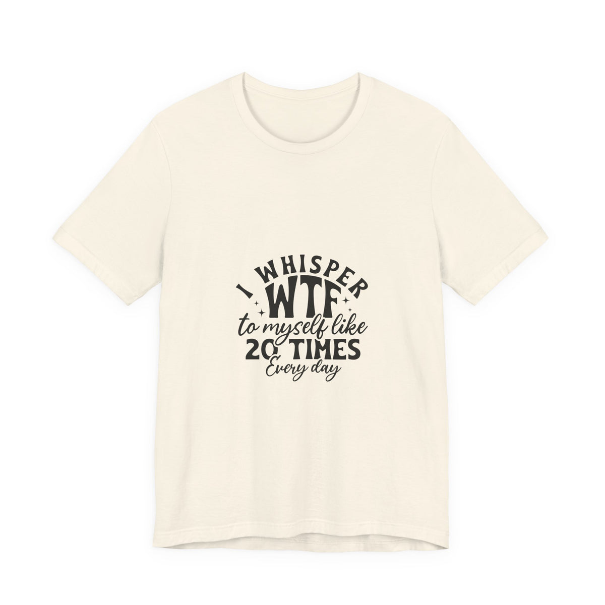 WTF to Myself Tee – Funny Daily Relatable Graphic T-Shirt