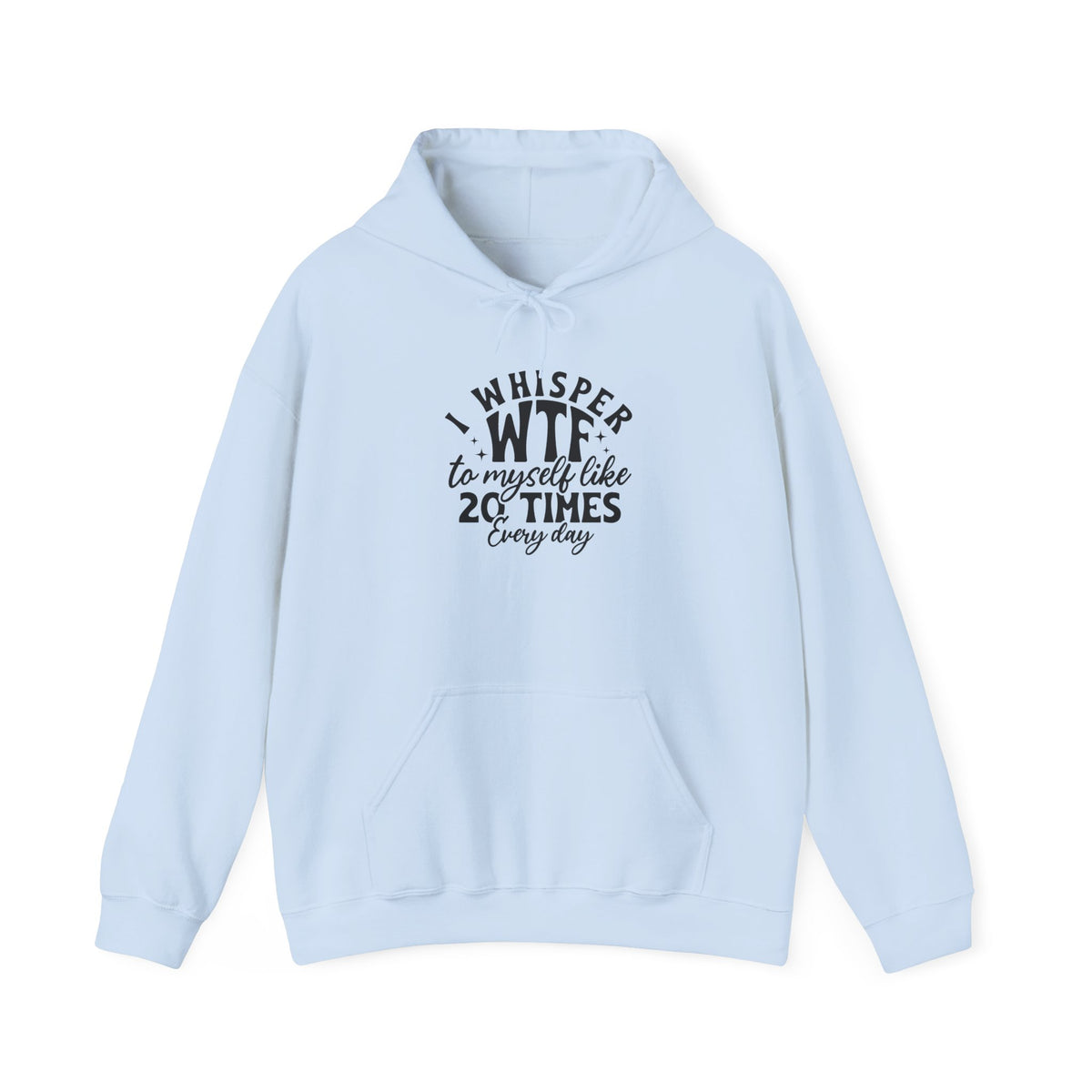 Funny 'I Whisper WTF to Myself Like 20 Times Every Day' Hoodie