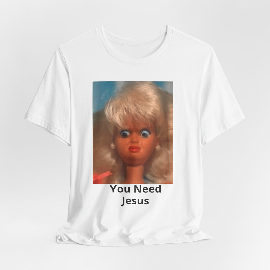 You Need Jesus Doll Tee — Funny Christian Graphic T-Shirt