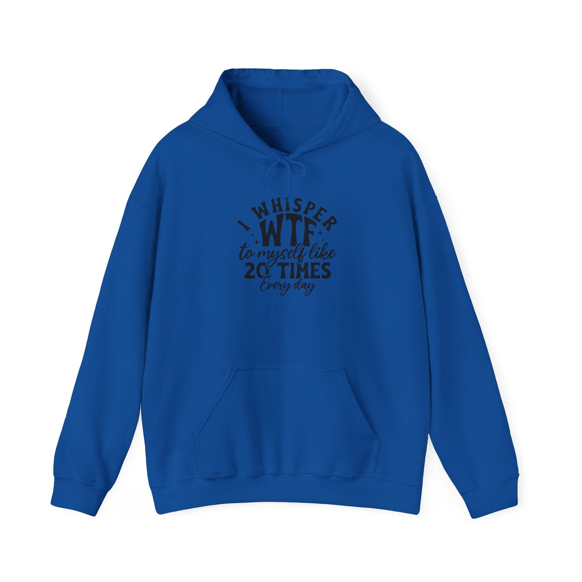 Funny 'I Whisper WTF to Myself Like 20 Times Every Day' Hoodie