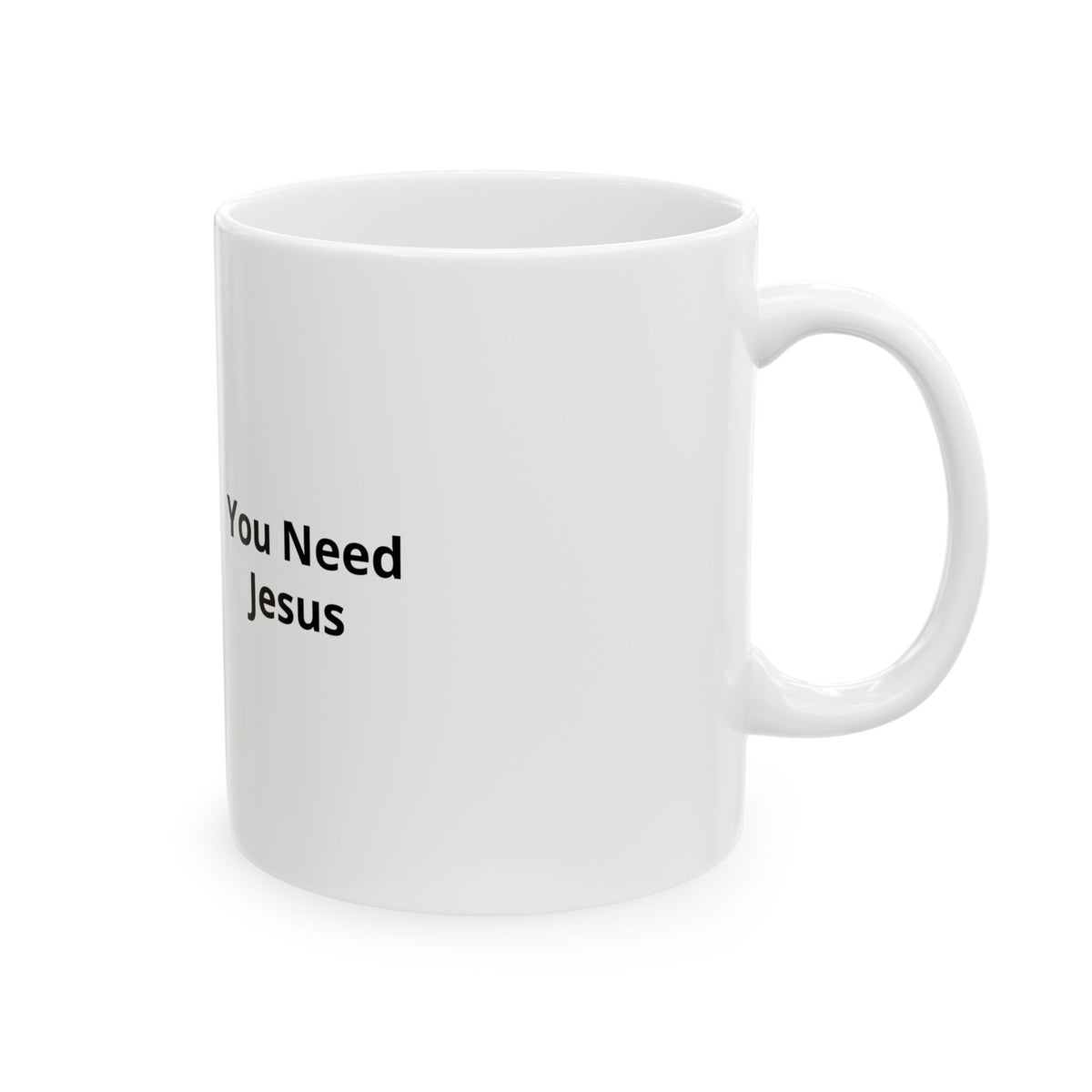 You Need Jesus Mug — Funny Retro Doll Ceramic Coffee Cup (11oz & 15oz)