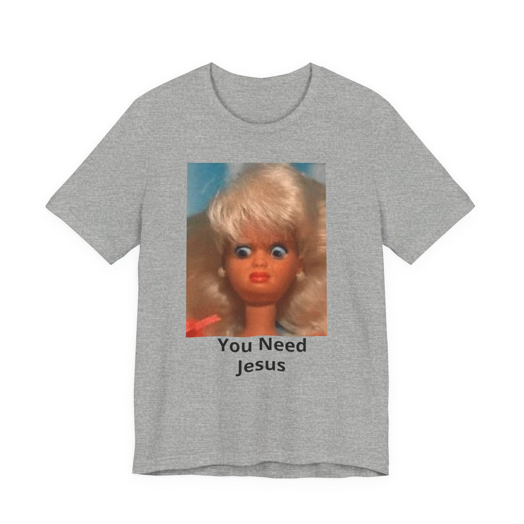 You Need Jesus Doll Tee — Funny Christian Graphic T-Shirt