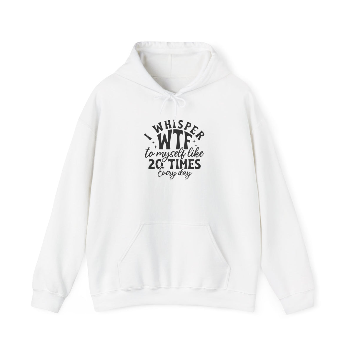 Funny 'I Whisper WTF to Myself Like 20 Times Every Day' Hoodie